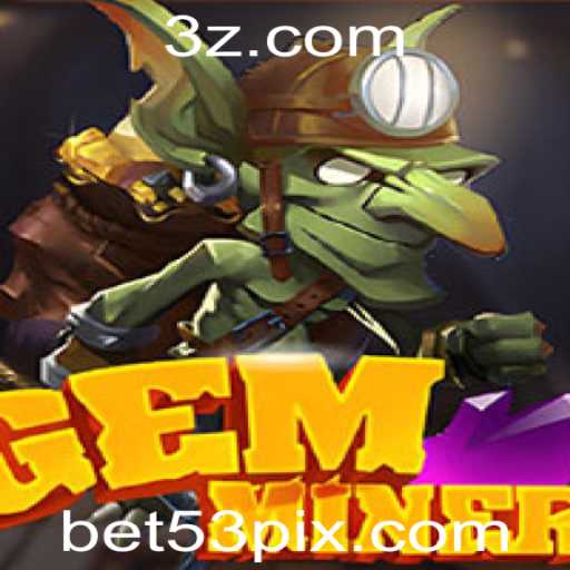 Descubra o Mundo de Aventuras com GemMiner e a Plataforma 53bet